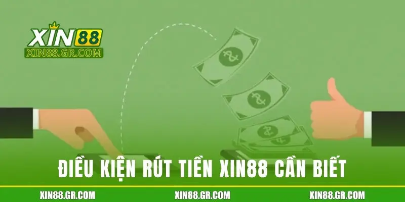 Điều kiện rút tiền Xin88 cần biết