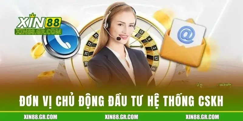 Đơn vị chủ động đầu tư hệ thống CSKH