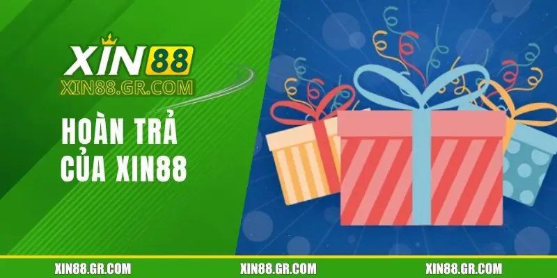 Hoàn trả của Xin88