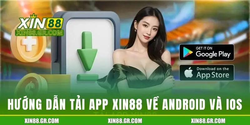 Hướng dẫn tải app Xin88 về Android và iOS