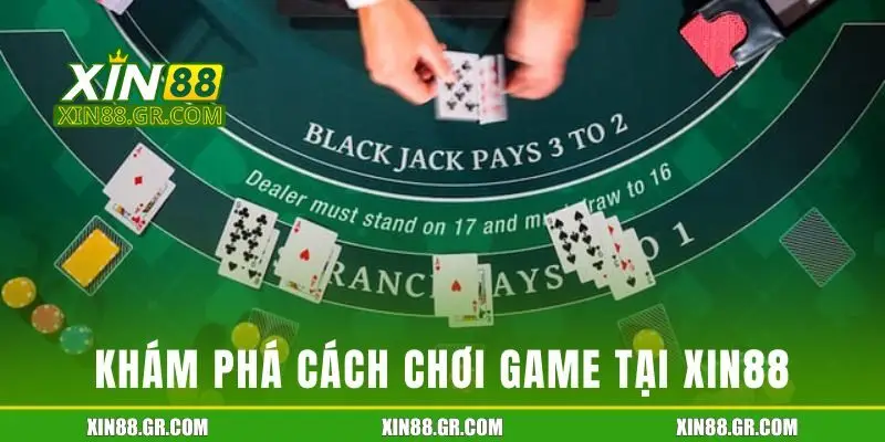 Khám phá cách chơi game tại hệ thống XIN88