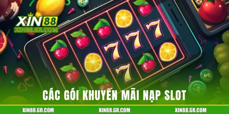 Các gói khuyến mãi nạp slot đang được triển khai tại XIN88