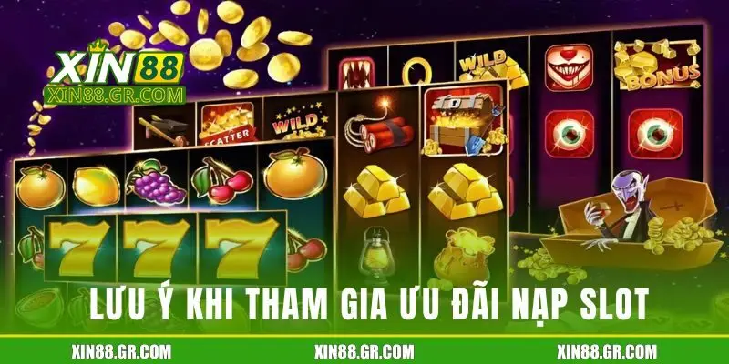 Điều kiện và lưu ý khi tham gia ưu đãi nạp slot
