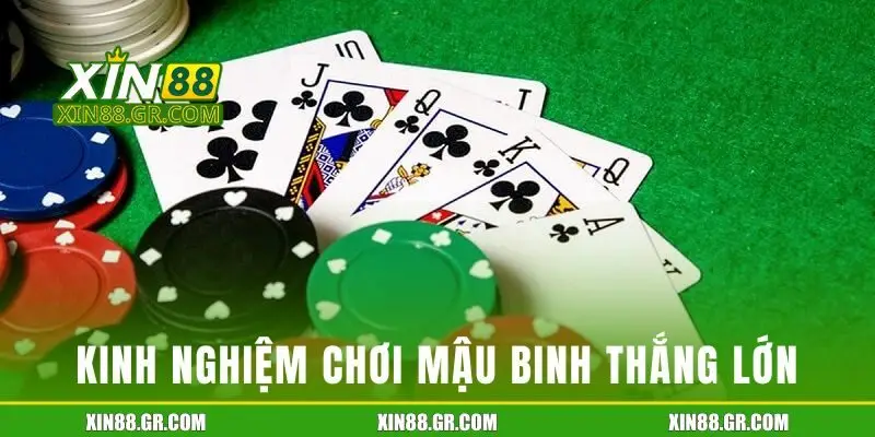 Kinh nghiệm chơi Mậu Binh XIN88 thắng lớn
