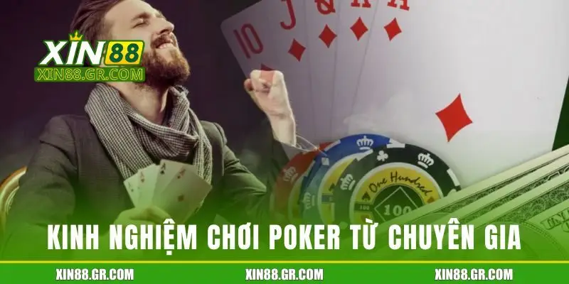 Kinh nghiệm chơi Poker từ các chuyên gia XIN88