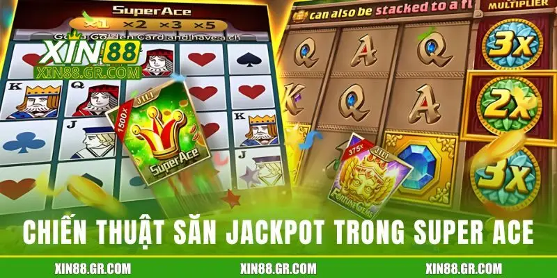 Chiến thuật săn jackpot trong ACE